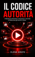 Il Codice Autorità — Il Metodo per Diventare un'Autorità su YouTube (Ebook Completo)