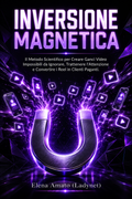 Inversione Magnetica - Il Metodo Scientifico per Ganci Video che Convertono