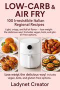 Low-Carb & Air Fry Italian Recipes - Ebook PDF | 100 Regional Recipes
