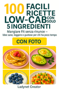 100 Ricette Low-Carb con 5 Ingredienti - Ebook PDF | Ricette Facili e Veloci